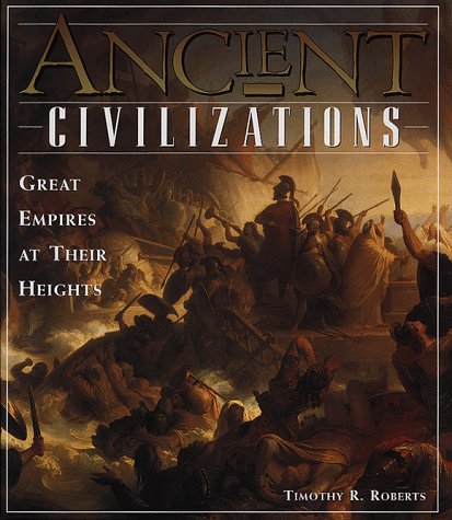 Ancient Civilizations: Great Empires at Their Heights (Hardcover)