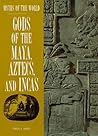 Gods of the Maya, Aztecs, and Incas (Myths of the World)