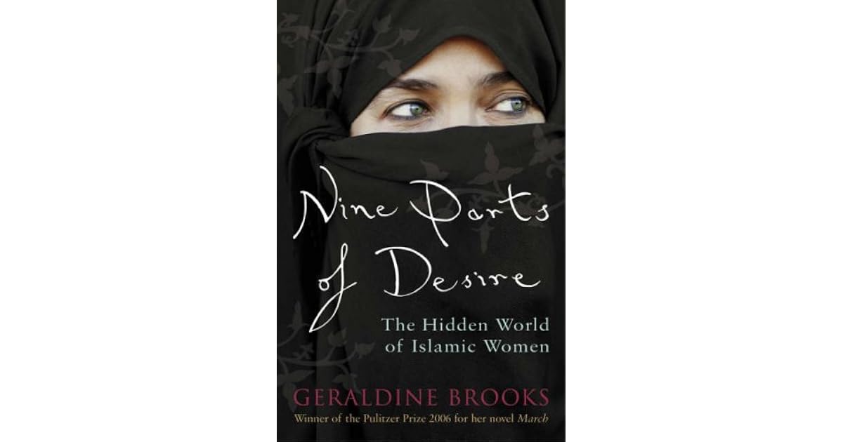 Nine Parts of Desire The Hidden World of Islamic Women by Geraldine Brooks