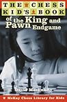 The Chess Kid's Book of the King and Pawn Endgame The Chess Kid's Book of the King and Pawn Endgame