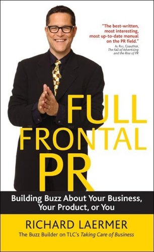 Full Frontal PR: Building Buzz About Your Business, Your Product, or You (Paperback)