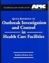 Quick Reference to Outbreak Investigation and Control in Health Care Facilities: . Quick Reference to Outbreak Investigation and Control in Health Care Facilities: .