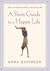 A Short Guide to a Happy Life by Anna Quindlen A Short Guide to a Happy Life by Anna Quindlen