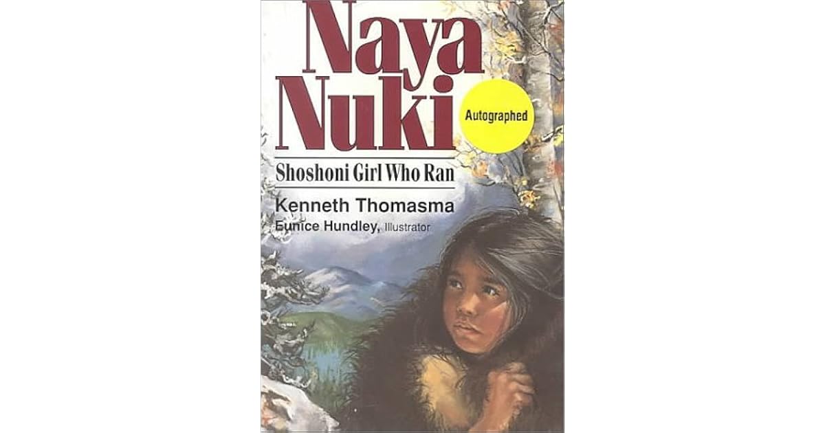 Naya Nuki: Shoshone Girl Who Ran by Kenneth Thomasma
