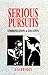 Serious Pursuits: Vol. III: Communications and Education (Collected Essays of Asa Briggs, Vol 3)