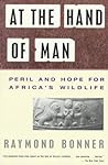At the Hand of Man: Peril and Hope for Africa's Wildlife At the Hand of Man: Peril and Hope for Africa's Wildlife