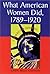 What American Women Did, 1789-1920: A Year-by-Year Reference
