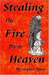 Stealing the Fire from Heaven