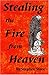 Stealing the Fire from Heaven