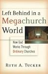 Left Behind in a Megachurch World: How God Works through Ordinary Churches