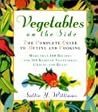 Vegetables on the Side: The Complete Guide to Buying and Cooking