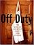 Off Duty: The World's Greatest Chefs Cook at Home