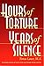 Hours of Torture Years of Silence: My Soul Was The Scene of The Crime