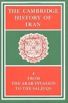 The Cambridge History of Iran, Volume 4: From the Arab Invasion to the Saljuqs