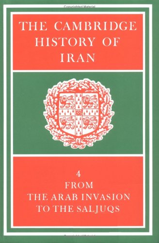 The Cambridge History of Iran, Volume 4: From the Arab Invasion to the Saljuqs (Hardcover)