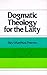Dogmatic Theology for the Laity