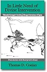 In Little Need of Divine Intervention: Takezaki Suenaga's Scrolls of the Mongol Invasions of Japan (Cornell East Asia Series)