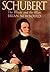 Schubert: The Music and the...