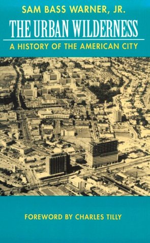 The Urban Wilderness: A History of the American City (Volume 5) (Classics in Urban History)
