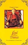 Lord of the Dance: Autobiography of Chagdud Tulku Lama Lord of the Dance: Autobiography of Chagdud Tulku Lama