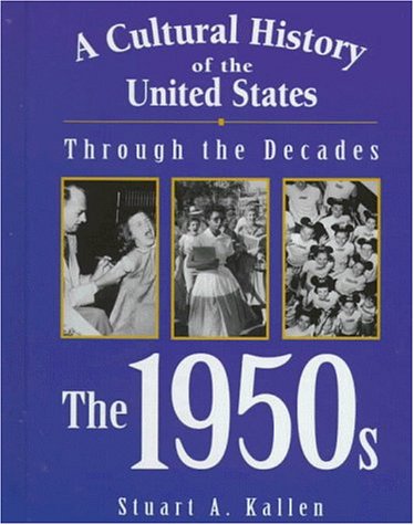 A Cultural History of the United States Through the Decades: The 1950s (Hardcover)