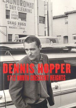 1712 North Crescent Heights: Dennis Hopper Photographs 1962-1968 (Hardcover)