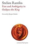 Fate and Ambiguity in Oedipus the King Fate and Ambiguity in Oedipus the King