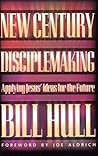 New Century Disciplemaking: Applying Jesus' Ideas for the Future New Century Disciplemaking: Applying Jesus' Ideas for the Future