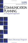 Communication Planning: An Integrated Approach (SAGE Series in Public Relations)