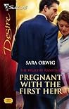Pregnant with the First Heir by Sara Orwig