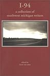 I-94 : A Collection of Southwest Michigan Writers