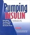 Pumping Insulin: Everything You Need for Success With an Insulin Pump Pumping Insulin: Everything You Need for Success With an Insulin Pump