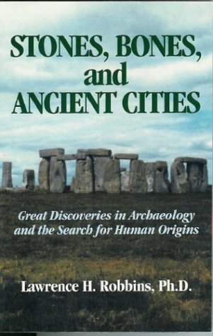 Stones, Bones and Ancient Cities: Great Discoveries in Archaeology and the Search for Human Origins (Paperback)