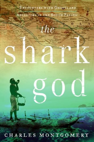 The Shark God: Encounters with Ghosts and Ancestors in the South Pacific (Hardcover)