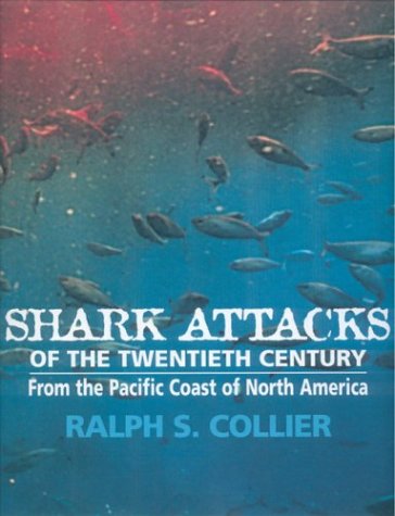 Shark Attacks of the Twentieth Century: From the Pacific Coast of North America (Hardcover)