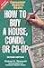 How to Buy a House, Condo, ...