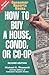 How to Buy a House, Condo, or Co-Op