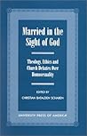 Married in the Sight of God: Theology, Ethics, and Church Debates Over Homosexuality