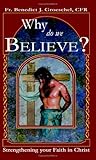 Why Do We Believe? (Strengthening Your Faith in Christ) Why Do We Believe? (Strengthening Your Faith in Christ)