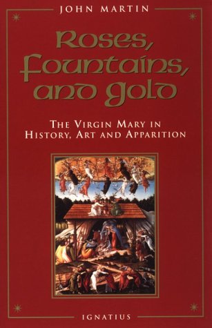 Roses, Fountains, and Gold: The Virgin Mary in History, Art, and Apparition (Paperback)