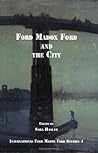 Ford Madox Ford and the City (International Ford Madox Ford Studies, 4)
