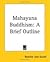Mahayana Buddhism: A Brief Outline