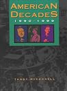 American Decades: 1990-1999 American Decades: 1990-1999