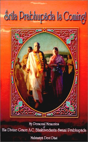 Srila Prabhupada Is Coming: My Personal Memories of His Dive Grace A. C. Bhaktivedanta Swami Prabhupada (Hardcover)