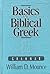 Basics of Biblical Greek: Grammar