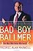Bad Boy Ballmer: The Man Wh...