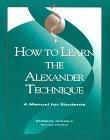 How to Learn the Alexander Technique: A Manual for Students (Paperback)