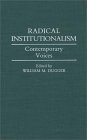 Radical Institutionalism: Contemporary Voices (Contributions in Economics and Economic History)