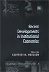 Recent Developments in Institutional Economics (Critical Studies in Economic Institutions series, 5)