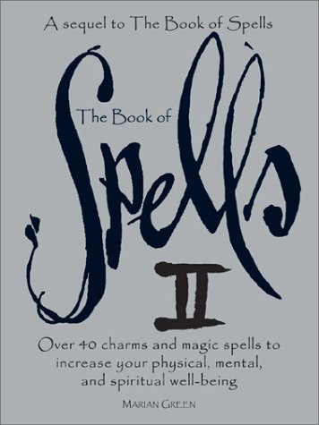 The Book of Spells II: Over 40 Charms and Magic Spells to Increase You Physical, Mental, and Spiritual Well-Being (Hardcover)